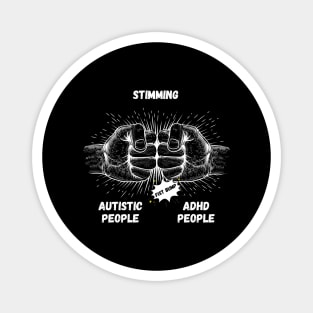 Autism Memes Stimming Autistic People ADHD People Fist Bump THE SAME Coping Mechanisms Magnet